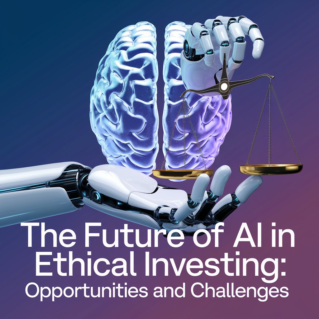 The Future of AI in Ethical Investing: Opportunities and Challenges